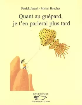 Couverture du produit · Quant au guépard, je t'en parlerai plus tard