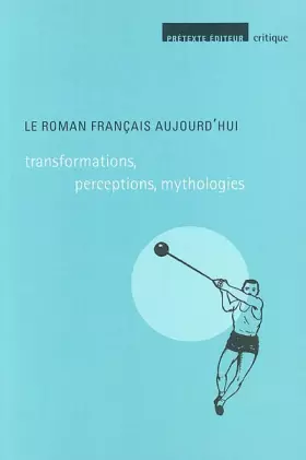 Couverture du produit · Le roman français aujourd'hui: Transformations, perceptions, mythologies