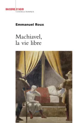 Couverture du produit · Machiavel, la vie libre