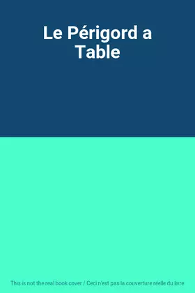 Couverture du produit · Le Périgord a Table