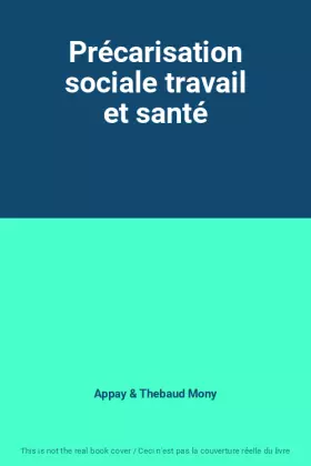 Couverture du produit · Précarisation sociale travail et santé