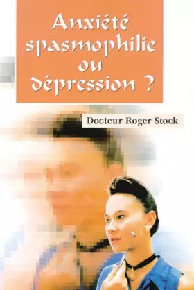 Couverture du produit · Anxiété, spasmophilie ou dépression ?