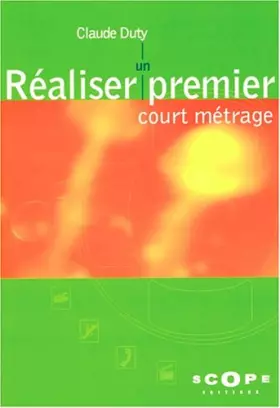 Couverture du produit · Réaliser un premier court métrage