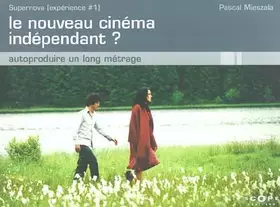 Couverture du produit · Le nouveau cinéma indépendant ?
