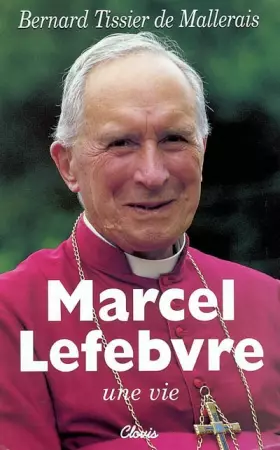 Couverture du produit · Marcel Lefebvre, une vie