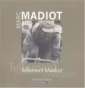 Couverture du produit · Marc Madiot : Tellement Madiot