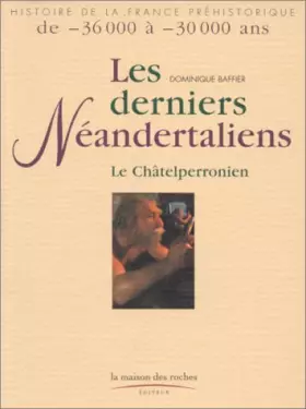Couverture du produit · Les derniers néandertaliens : Le Châtelperronien