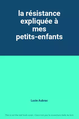 Couverture du produit · la résistance expliquée à mes petits-enfants