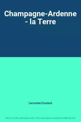 Couverture du produit · Champagne-Ardenne - la Terre