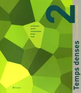 Couverture du produit · Temps denses 2 : Architecture, beauté, communication, design, mode