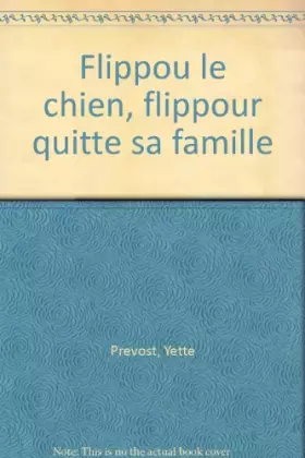 Couverture du produit · FLIPPOU, LE CHIEN. : Flippou quitte sa famille