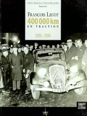 Couverture du produit · François Lecot: 400 000 km en Traction, 1935-1936