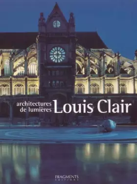 Couverture du produit · Louis Clair : Architecte des lumières
