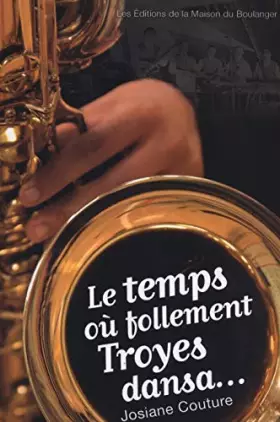 Couverture du produit · Le temps où follement Troyes dansa