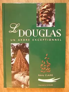 Couverture du produit · Le Douglas : Un arbre exceptionnel