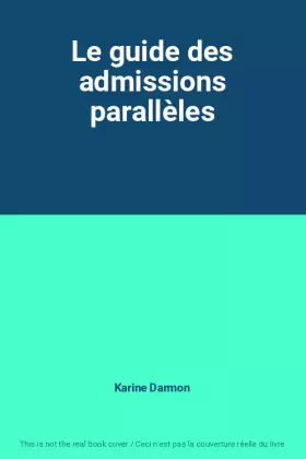 Couverture du produit · Le guide des admissions parallèles