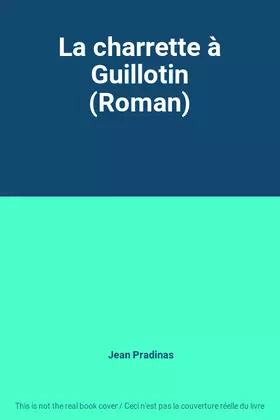 Couverture du produit · La charrette à Guillotin (Roman)