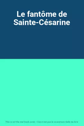 Couverture du produit · Le fantôme de Sainte-Césarine