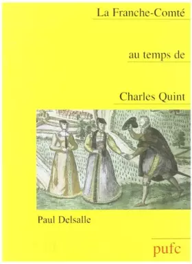 Couverture du produit · La Franche-Comté au temps de Charles Quint