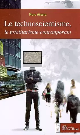 Couverture du produit · Le technoscientisme, le totalitarisme contemporain