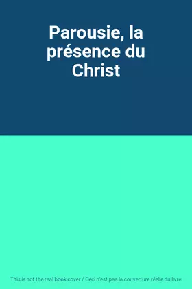 Couverture du produit · Parousie, la présence du Christ