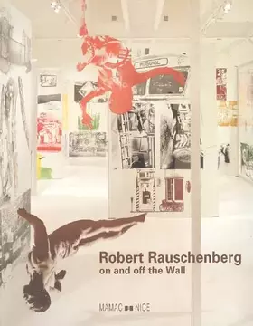 Couverture du produit · Robert Rauschenberg, on and off the wall