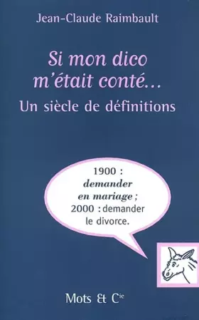 Couverture du produit · Si mon dico m'était conté... : Un siècle de définitions