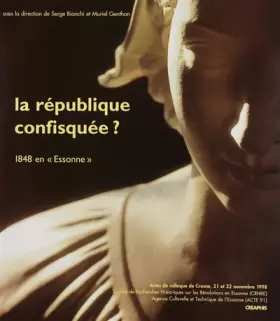 Couverture du produit · La République confisquée ? 1848 en « Essonne »