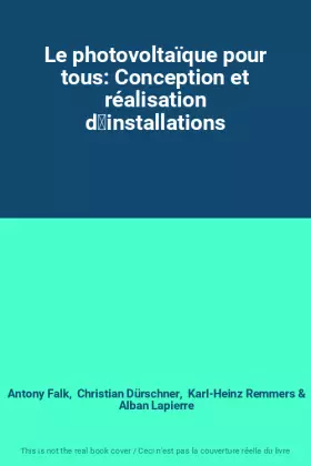 Couverture du produit · Le photovoltaïque pour tous: Conception et réalisation dinstallations