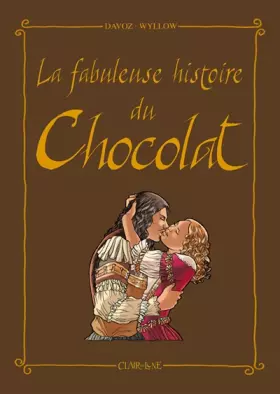 Couverture du produit · La fabuleuse histoire du Chocolat