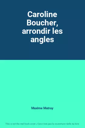 Couverture du produit · Caroline Boucher, arrondir les angles
