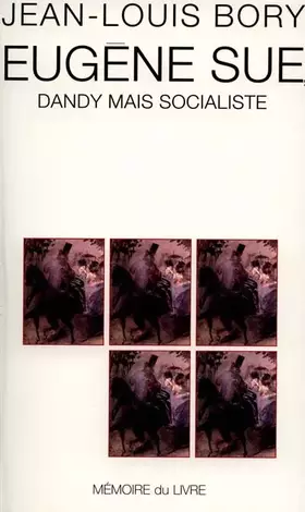 Couverture du produit · EUGENE SUE DANDY MAIS SOCIALISTE