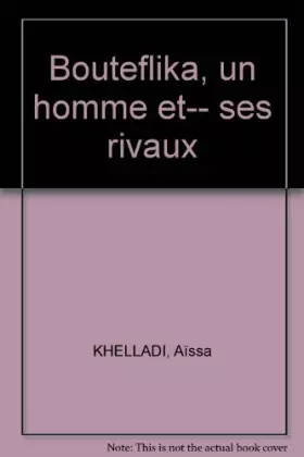 Couverture du produit · Bouteflika, un homme et… ses rivaux