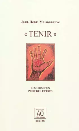 Couverture du produit · "Tenir": Les cris d'un prof de lettres