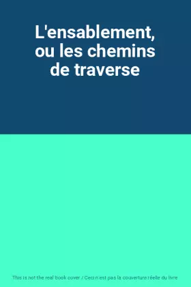 Couverture du produit · L'ensablement, ou les chemins de traverse