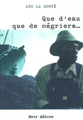 Couverture du produit · Que d'eau que de négriers...