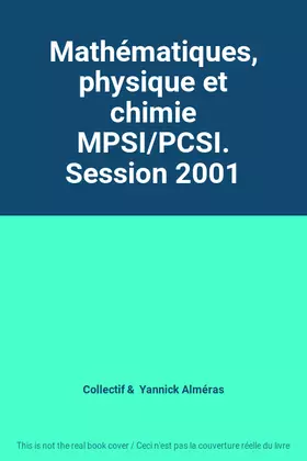 Couverture du produit · Mathématiques, physique et chimie MPSI/PCSI. Session 2001