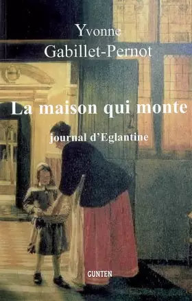 Couverture du produit · La maison qui monte: Journal d'Eglantine