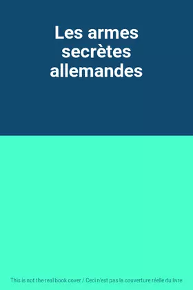 Couverture du produit · Les armes secrètes allemandes