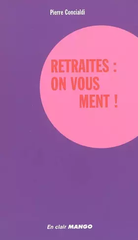 Couverture du produit · Retraites : on vous ment !