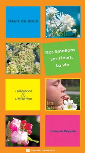 Couverture du produit · Fleurs de Bach - Nos Émotions, les Fleurs, la vie - Définitions & Utilisation