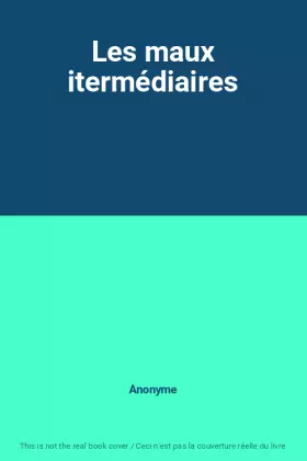 Couverture du produit · Les maux itermédiaires