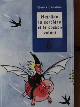 Couverture du produit · Mathilde la sorcière et le cochon volant