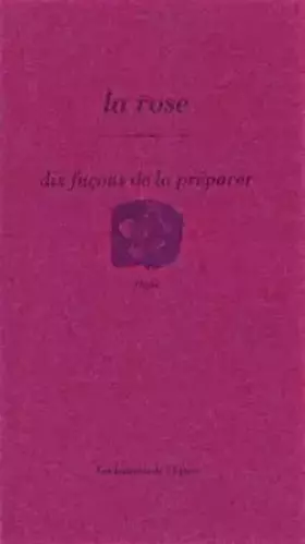 Couverture du produit · La rose : 10 façons de la préparer