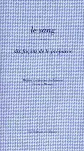 Couverture du produit · Le Sang, dix façons de le préparer