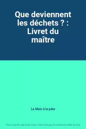 Couverture du produit · Que deviennent les déchets ? : Livret du maître