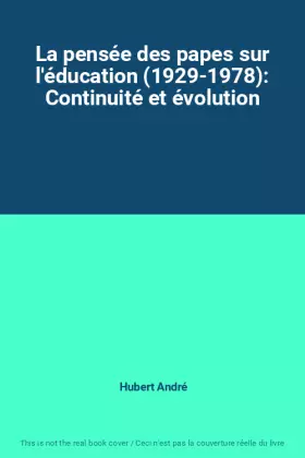 Couverture du produit · La pensée des papes sur l'éducation (1929-1978): Continuité et évolution
