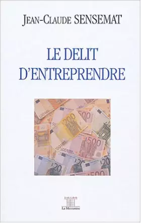 Couverture du produit · Le délit d'entreprendre
