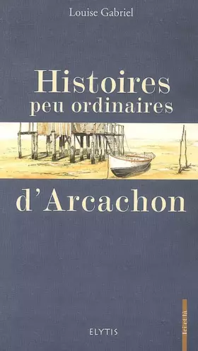 Couverture du produit · Histoires peu ordinaires d'Arcachon