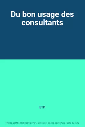 Couverture du produit · Du bon usage des consultants